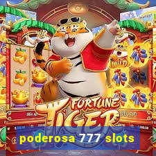 poderosa 777 slots